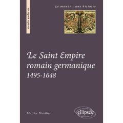 Le Saint Empire romain germanique au temps des confessions (1495-1648) - Nicollier Béatrice