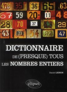 Le dictionnaire de (presque) tous les nombres entiers - Lignon Daniel