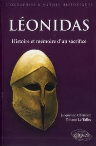 Léonidas. Histoire et mémoire d'un sacrifice - Christien Jacqueline - Le Tallec Yohann