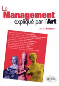 Le management expliqué par l'art - Babeau Olivier