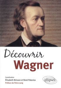 Découvrir Wagner - Brisson Elisabeth - Palacios René - Lang Petra - V