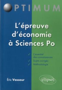 L'épreuve d'économie à Sciences-Po. Méthodologie et sujets corrigés - Vasseur Eric