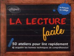 La lecture facile. 50 ateliers pour lire rapidement et acquérir les bonnes techniques de compréhensi - Charroin Claude