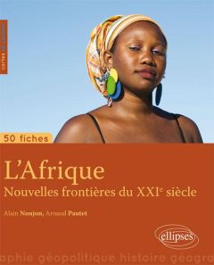 L'Afrique, nouvelle frontière du XXIe siècle - Nonjon Alain - Pautet Arnaud - Bost François