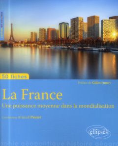 La France. Une puissance moyenne dans la mondialisation - Pautet Arnaud - Fumey Gilles