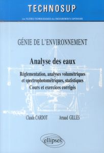 Analyse des eaux. Réglementation, analyses volumétriques et spectrophotométriques, statistiques : Co - Cardot Claude - Gilles Arnaud