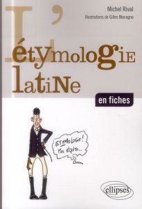 L'étymologie latine en fiches - Rival Michel - Macagno Gilles