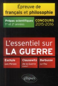 L'essentiel sur la guerre Epreuve de français et de philosophie Prépas scientifiques 1e et 2e années - Coppin Anne-Sophie - Contensou Antoine - Manzini F