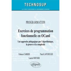 Exercices de programmation fonctionnelle en OCaml. Une approche pédagogique par l'algorithmique, la - Carrier Fabienne - Lafourcade Pascal - Mounier Lau