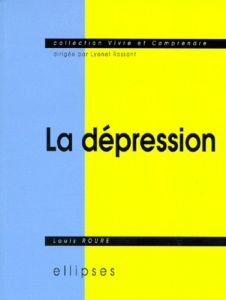 La dépression. Sémiologie, psychologie, environnement, aspects légaux, traitement - Roure Louis