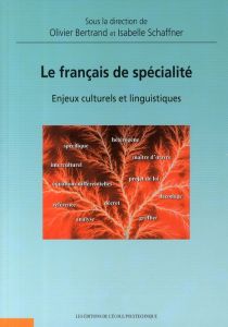 Le français de spécialité. Enjeux culturels et linguistiques - Bertrand Olivier - Londei Danielle - Murphy-Lejeun