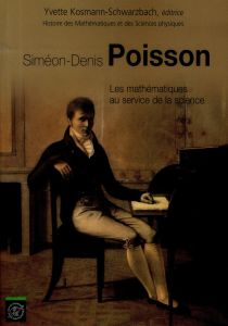 Simeon-Denis Poisson. Les mathématiques au service de la science - Kosmann-Schwarzbach Yvette - Germain Paul - Dieudo