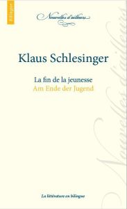 La fin de la jeunesse. Edition bilingue français-allemand - Schlesinger Klaus - Argelès Daniel - Argelès Jean-