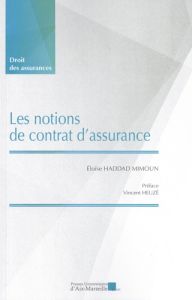 Les notions de contrat d'assurance - Haddad Mimoun Eloïse - Heuzé Vincent