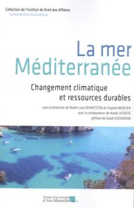 La mer Méditerranée. Changement climatique et ressources durables - Demeester Marie-Luce - Mercier Virginie - Vicente