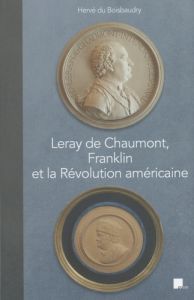 Leray de Chaumont, Franklin et la Révolution américaine - Du Boisbaudry Hervé