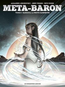 Meta-Baron Tome 8 : Dargona la Proto-Gardienne - Frissen Jerry - Woods Pete - Jodorowsky Alejandro