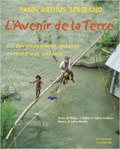 L'avenir de la Terre. Le développement durable raconté aux enfants - Arthus-Bertrand Yann - Dubois Philippe Jacques - G