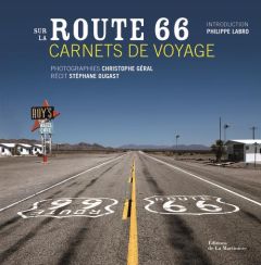 Sur la route 66. Carnet de voyage - Dugast Stéphane - Géral Christophe - Labro Philipp