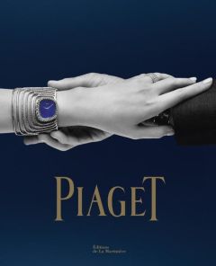 Piaget. Horlogers et joailliers depuis 1874 - Müller Florence - Garcia Philippe - Hiett Steve -