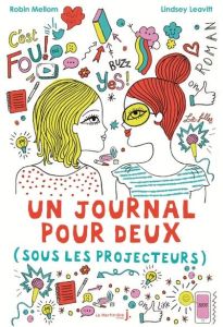 Un journal pour deux Tome 2 : Sous les projecteurs - Mellom Robin - Leavitt Lindsey - Bocquillon Camill