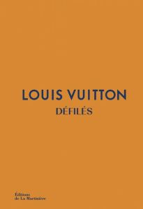 Louis Vuitton. Défilés - L'intégrale des collections - Rytter Louise - Ellison Jo - Chrétien Armelle - Dr