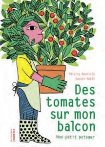 Des tomates sur mon balcon. Mon petit potager - Heuninck Thierry - Petit Aurore