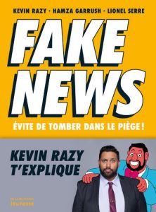 Fake news. Evite de tomber dans le piège ! - Razy Kevin - Garrush Hamza - Serre Lionel