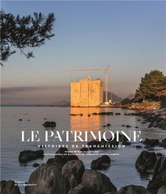 Le patrimoine. Histoire de transmission - Sallavuard Guy - Laubier Guillaume de - Jorion Tho