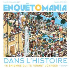 Enquêtomania dans l'histoire. 16 énigmes qui te feront voyager - Sansonnet Valérie - Sponton Daniel