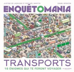 Enquêtomania transports. 16 énigmes qui te feront voyager - Lagausie Justine de - Martin Raphaël - Sponton Dan