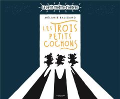 Les trois petits cochons - Baligand Mélanie