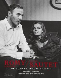 Romy Schneider et Claude Sautet. Un coup de foudre créatif - Lavoignat Jean-Pierre - Biasini Sarah - Sautet Yve