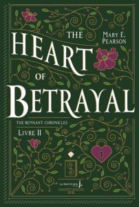 The Remnant Chronicles Tome 2 : The Heart Of Betrayal - Pearson Mary E. - Jacquet-Robert Alison