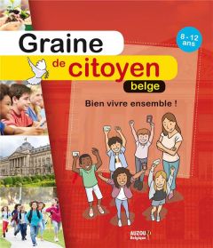 Graine de citoyen belge - Bien vivre ensemble - Dechamps Michel - Boudault Aurélien - Peuportier A