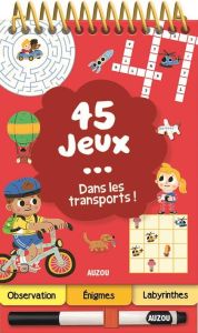 45 jeux dans les transports - Rennocks Sam - Guyard Romain - Potard Céline - Le