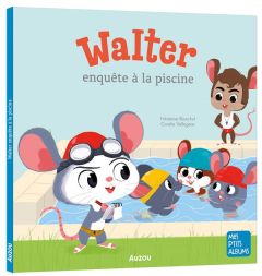 Walter enquête à la piscine - Blanchut Fabienne - Vallageas Coralie