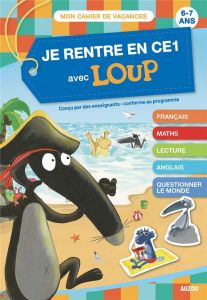 Je rentre en CE1 avec Loup. 6-7 ans, du CP au CE1 - Wendling Sandrine - Lefèvre Laurence - Perrot Auré