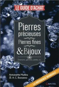 Le guide d'achat. Pierres précieuses, pierres fines & bijoux - Matlins Antoinette - Bonanno AC