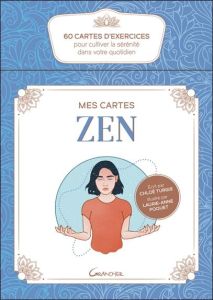 Mes cartes Zen. 60 cartes d'exercices pour cultiver la sérénité dans votre quotidien - Turgis Chloé - Poquet Laurie-Anne