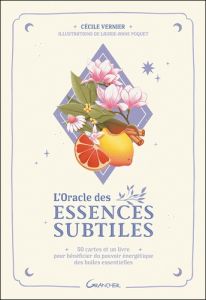 L'oracle des essences subtiles. 50 cartes et un livre pour bénéficier du pouvoir énergétique des hui - Vernier Cécile - Poquet Laurie-Anne