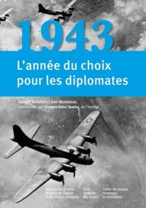 1943. L'année du choix pour les diplomates - Richefort Isabelle - Mendelson Jean - Soutou Georg