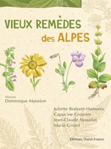 Vieux remèdes des Alpes - Mansion Dominique - Brabant-Hamonic Juliette - Cro