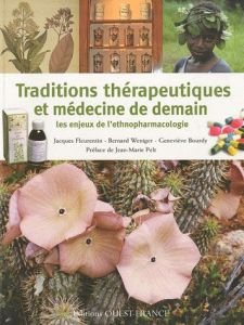 Traditions thérapeutiques et médecine de demain. Les enjeux de l'ethnopharmacologie - Fleurentin Jacques - Weniger Bernard - Bourdy Gene