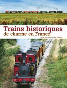 Trains historiques de charme en France - Zylberyng Didier