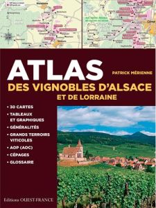 Atlas des vignobles d'Alsace et de Lorraine - Mérienne Patrick