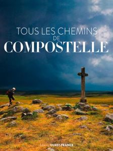 Tous les chemins de Compostelle - Huchet Patrick - Boëlle Yvon - Thomas-Penette Mich