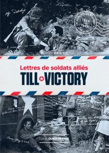 Till Victory. Lettres de soldats alliés - Horvath Clément