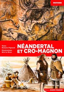 Neandertal versus Cro-Magnon - Pigeaud Romain - Le Brun Eric