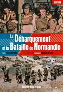 Le débarquement et la bataille de Normandie - Lecouturier Yves